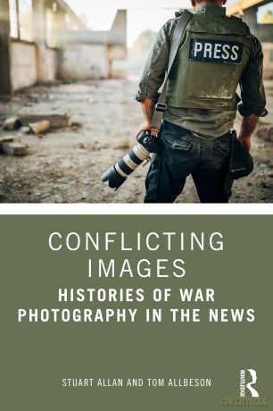 Conflicting Images: Histories of War Photography in the News - Allan [KSIĄŻKA]
