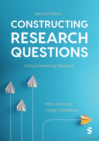 Constructing Research Questions: Doing Interesting Research - Alvesson Mats [KSIĄŻKA]