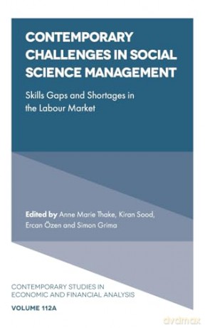 Contemporary Challenges in Social Science Management: Skills Gaps and Shortages in the Labour Market: 112 (Contemporary Studies in Economic and Financial Analysis, V112, Part A) - Anne Marie Thake [KSIĄŻKA]