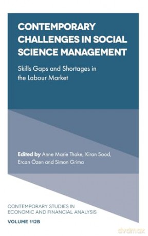 Contemporary Challenges in Social Science Management: Skills Gaps and Shortages in the Labour Market: 112 (Contemporary Studies in Economic and Financial Analysis, V112, Part B) - Anne Marie Thake [KSIĄŻKA]