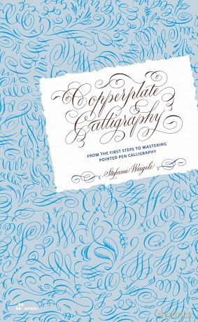 Copperplate Calligraphy: From the First Steps to Mastering Pointed Pen Calligraphy - Stefanie Weigele [KSIĄŻKA]
