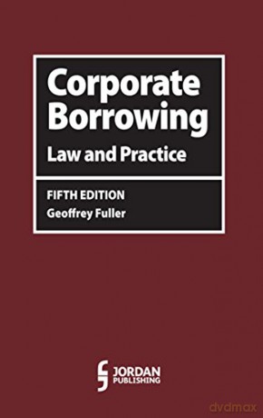 Corporate Borrowing: Law and Practice - Fuller [KSIĄŻKA]