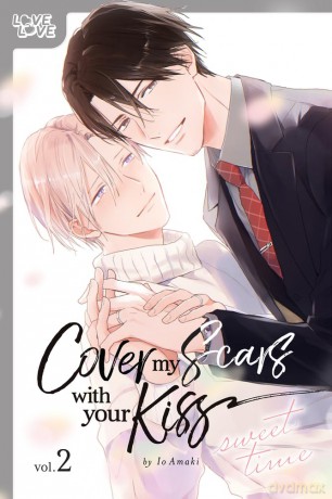 Cover My Scars With Your Kiss, Volume 2: Sweet Time - Io Amaki [KOMIKS]