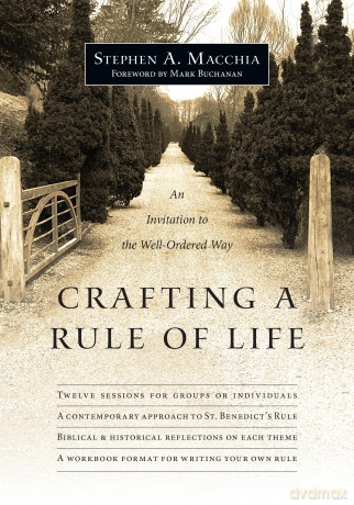 Crafting a Rule of Life: An Invitation to the Well-Ordered Way - Macchia Stephen A [KSIĄŻKA]