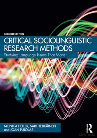 Critical Sociolinguistic Research Methods: Studying Language Issues That Matter - Monica Heller [KSIĄŻKA]