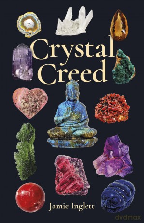 Crystal Creed: The Ultimate Guide to Crystal Healing - Jamie Inglett [KSIĄŻKA]