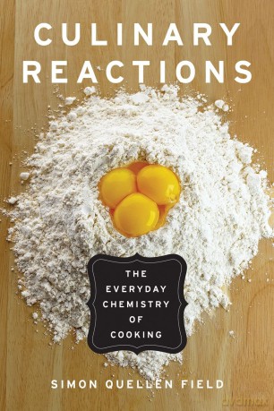 Culinary Reactions: The Everyday Chemistry of Cooking - Simon Quellen Field [KSIĄŻKA]