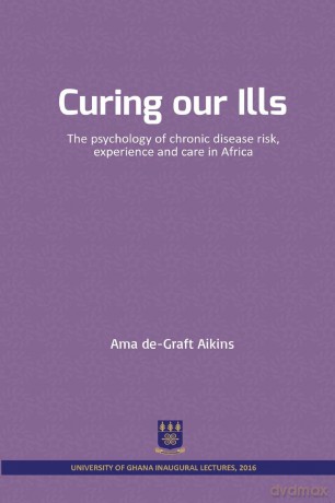 Curing our Ills: The psychology of chronic disease risk, experience and care in Africa - Asare Meshack [KSIĄŻKA]