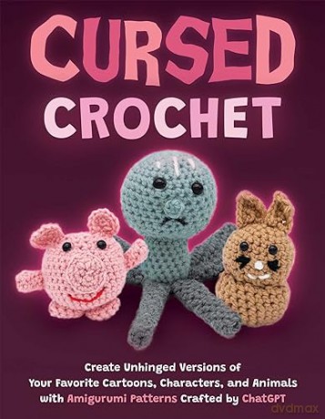Cursed Crochet: Create Unhinged Versions of Your Favorite Cartoons, Characters, and Animals with Amigurumi Patterns Crafted by ChatGPT - Ulysses Press [KSIĄŻKA]
