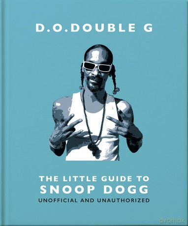 D. O. DOUBLE G: The Little Guide to Snoop Dogg: The OG Since 1993: 26 (The Little Book of...) - Orange Hippo [KSIĄŻKA]