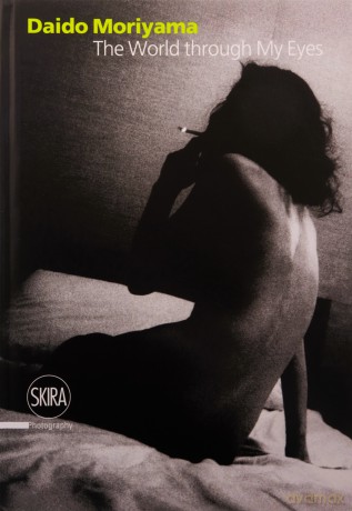 Daido Moriyama: The World through My Eyes - Daido Moriyama [KSIĄŻKA]