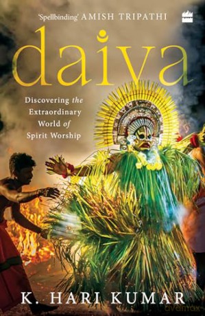 Daiva: Discovering the Extraordinary World of Spirit Worship - Hari K. Kumar [KSIĄŻKA]