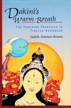 Dakini's Warm Breath: The Feminine Principle in Tibetan Buddhism - Judith Simmer-Brown [KSIĄŻKA]