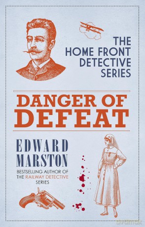 Danger of Defeat: The compelling WWI murder mystery series (Home Front Detective) - Edward Marston [KSIĄŻKA]
