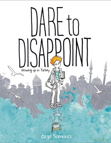 Dare to Disappoint: Growing Up in Turkey - Ozge Samanci [KSIĄŻKA]