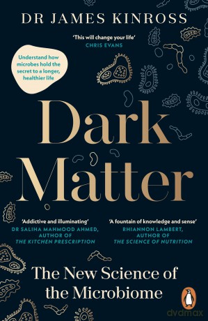 Dark Matter: The New Science of the Microbiome - James Kinross [KSIĄŻKA]
