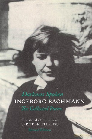 Darkness Spoken: The Collected Poems of Ingeborg Bachmann [KSIĄŻKA]