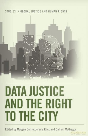 Data Justice and the Right to the City (Studies in Global Justice and Human Rights) - Morgan Currie [KSIĄŻKA]