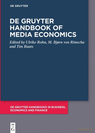 De Gruyter Handbook of Media Economics (De Gruyter Handbooks in Business, Economics and Finance) - Ulrike Rohn [KSIĄŻKA]