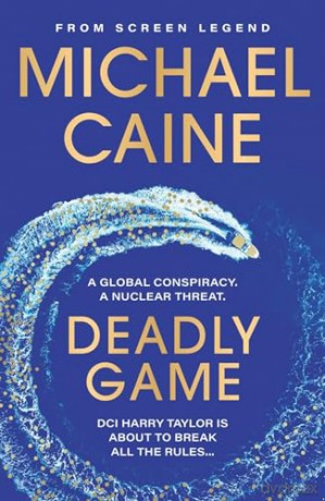 Deadly Game: The stunning thriller from the screen legend Michael Caine - Michael Caine [KSIĄŻKA]