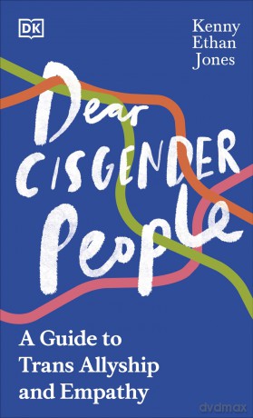 Dear Cisgender People: A Guide to Trans Allyship and Empathy - Ethan Jones [KSIĄŻKA]