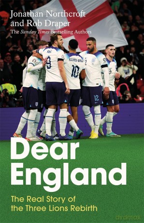 Dear England: The Real Story of the Three Lions Rebirth - Jonathan Northcroft [KSIĄŻKA]