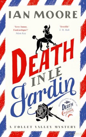 Death in le Jardin: the unputdownable new cosy murder mystery (A Follet Valley Mystery, Book 4) - Ian Moore [KSIĄŻKA]