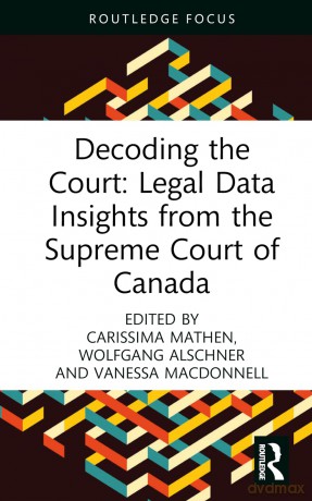 Decoding the Court: Legal Data Insights from the Supreme Court of Canada - Carissima Mathen [KSIĄŻKA]