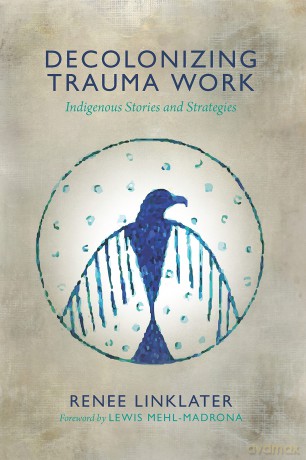 Decolonizing Trauma Work: Indigenous Stories and Strategies - Linklater Renee [KSIĄŻKA]