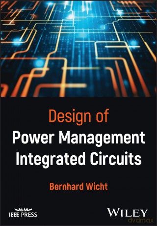 Design of Power Management Integrated Circuits (IEEE Press) [KSIĄŻKA]