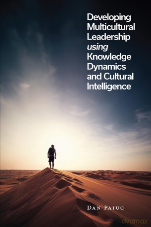 Developing Multicultural Leadership using Knowledge Dynamics and Cultural Intelligence - Dan Paiuc [KSIĄŻKA]