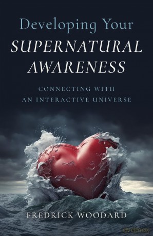 Developing Your Supernatural Awareness: Connecting with an Interactive Universe - Evelyn Elsaesser [KSIĄŻKA]