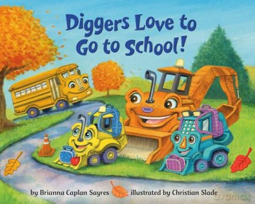 Diggers Love to Go to School! (Where Do...Series) - Brianna Capl Sayres [KSIĄŻKA]