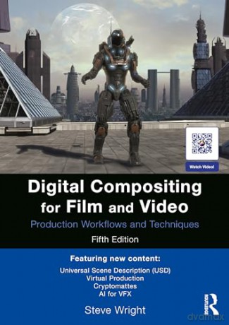 Digital Compositing for Film and Video: Production Workflows and Techniques - Steve Wright [KSIĄŻKA]
