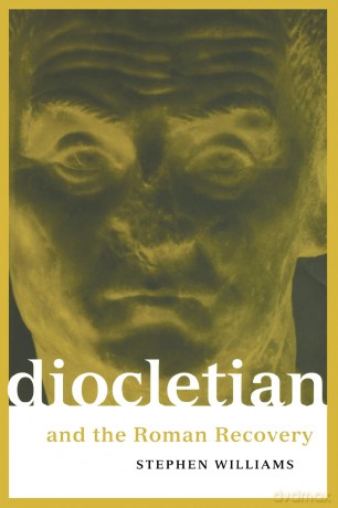 Diocletian and the Roman Recovery (Roman Imperial Biographies) - Stephen Williams [KSIĄŻKA]