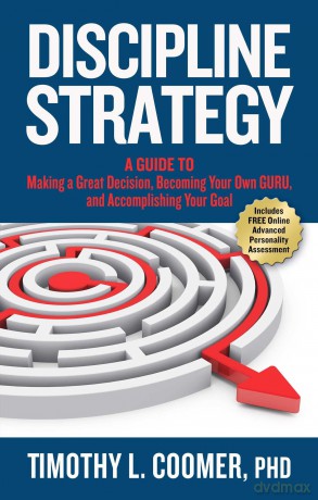 Discipline Strategy: A Guide to Making a Great Decision, Becoming Your Own Guru, and Accomplishing Your Goal - Timothy Coomer [KSIĄŻKA]
