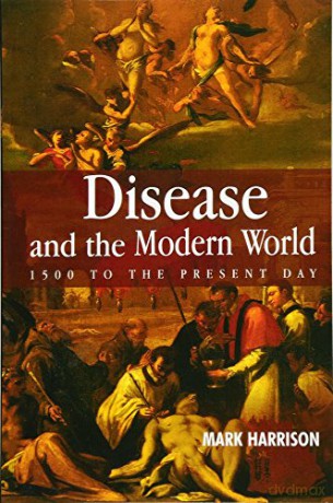 Disease and the Modern World: 1500 to the present day (Themes in History) - Mark Harrison [KSIĄŻKA]
