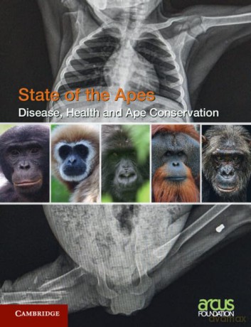 Disease, Health and Ape Conservation: 5 (State of the Apes, Series Number 5) - Arcus Foundation [KSIĄŻKA]