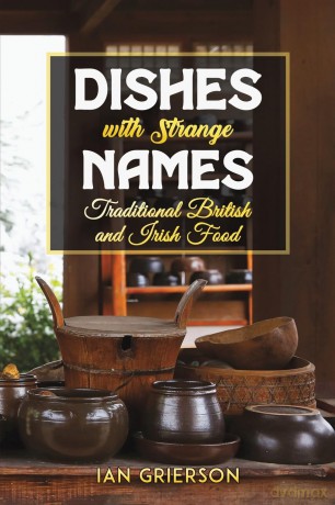 Dishes with Strange Names: Traditional British and Irish Food - Ian Grierson [KSIĄŻKA]