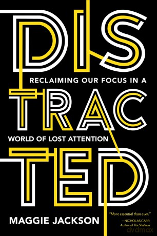 Distracted: Reclaiming Our Focus in a World of Lost Attention - Maggie Jackson [KSIĄŻKA]