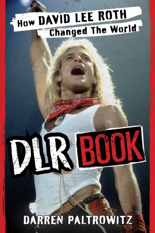 DLR Book: How David Lee Roth Changed the World - Darren Paltrowitz [KSIĄŻKA]