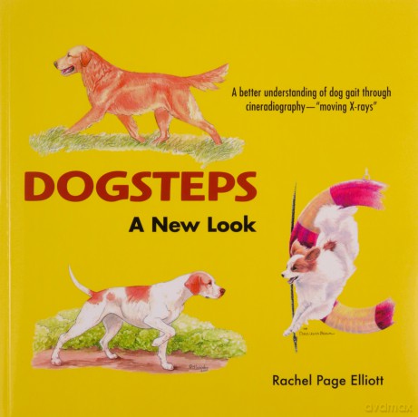 Dogsteps: A New Look, 3rd Edition (CompanionHouse Books) Definitive Manual to Canine Movement, Dog Anatomy, and Natural Gaits of Purebred Dogs; for Breeders, Judges, and Anyone Wanting to Show Dogs - Elliott Rachel [KSIĄŻKA]
