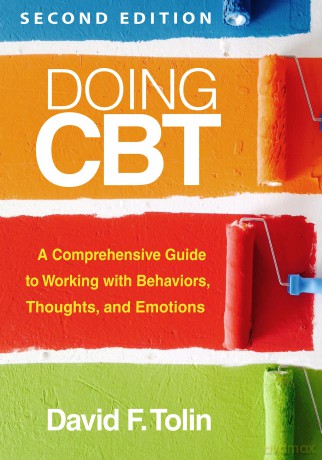 Doing CBT, Second Edition: A Comprehensive Guide to Working with Behaviors, Thoughts, and Emotions - David F. Tolin [KSIĄŻKA]