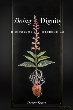 Doing Dignity: Ethical PRAXIS and the Politics of Care (Health Communication) - Christa Teston [KSIĄŻKA]
