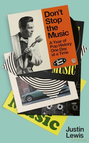 Don't Stop the Music: A Year of Pop History, One Day at a Time - from 1894 to the present - Justin Lewis [KSIĄŻKA]