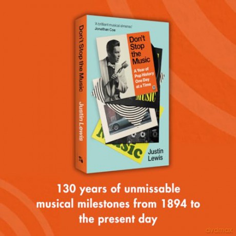 Don't Stop the Music: A Year of Pop History, One Day at a Time - from 1894 to the present - Justin Lewis [KSIĄŻKA]