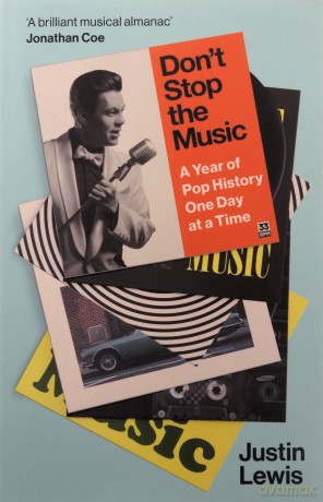 Don't Stop the Music: A Year of Pop History, One Day at a Time - from 1894 to the present - Justin Lewis [KSIĄŻKA]