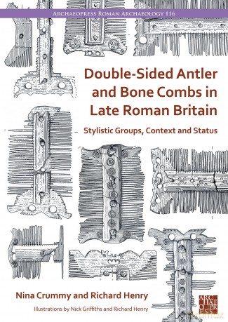 Double-Sided Antler and Bone Combs in Late Roman Britain: Stylistic Groups, Context and Status (Archaeopress Roman Archaeology) - Richard Henry [KSIĄŻKA]