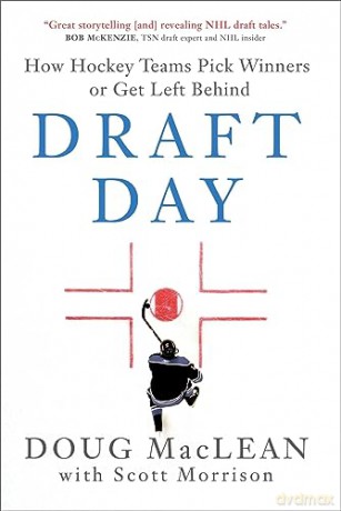 Draft Day: How Hockey Teams Pick Winners or Get Left Behind - Doug Maclean [KSIĄŻKA]
