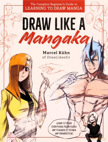 Draw Like a Mangaka: The Complete Beginner's Guide to Learning to Draw Manga - Marcel Kuhn [KSIĄŻKA]